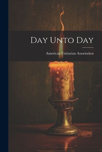 Day Unto Day By Association 9781022115682 (Paperback)