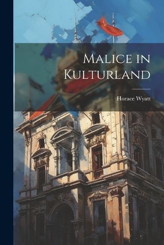 Malice in Kulturland By Horace 9781022116740 (Paperback)