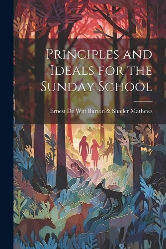 Principles and Ideals for the Sunday School 9781022121263 (Paperback)