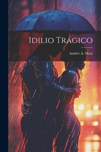 Idilio Trágico By Mata 9781022130555 (Paperback)