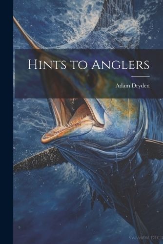 Hints to Anglers By Dryden 9781022143906 (Paperback)