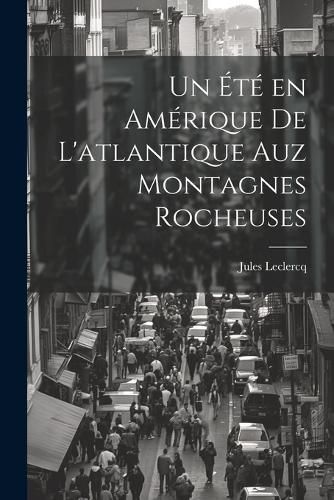 été en Amérique de L'atlantique Auz Montagnes Rocheuses By LeClercq