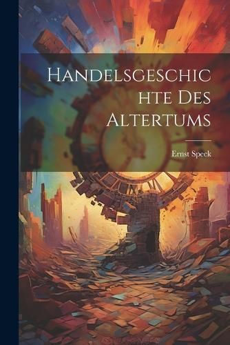 Handelsgeschichte des Altertums By Speck 9781022149175 (Paperback)