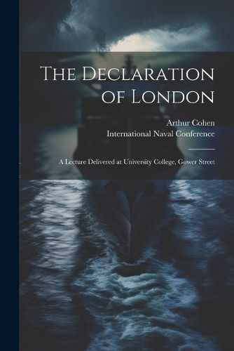 Declaration of London; a Lecture Delivered at University College, Gower Street