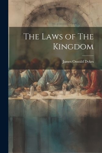 Laws of The Kingdom By Dykes 9781022152717 (Paperback)