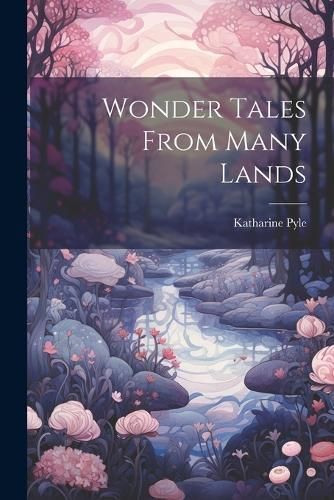 Wonder Tales From Many Lands By Pyle 9781022152915 (Paperback)