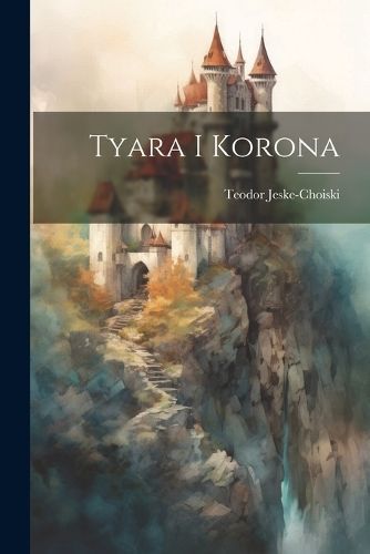 Tyara i Korona By Jeske-Choiski 9781022152953 (Paperback)