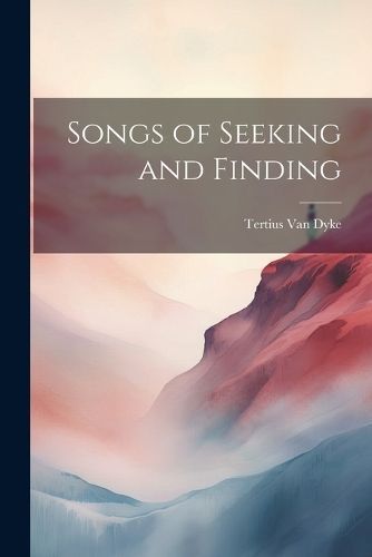 Songs of Seeking and Finding By Dyke 9781022153929 (Paperback)