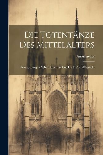 Totentänze Des Mittelalters By Anonmyous 9781022159761 (Paperback)