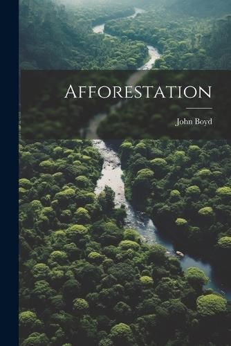 Afforestation By Boyd 9781022161788 (Paperback)