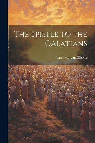 Epistle to the Galatians By Gibbon 9781022161917 (Paperback)