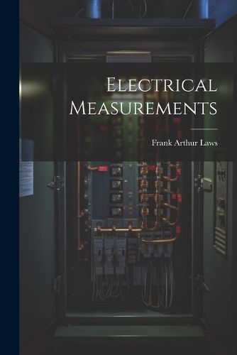 Electrical Measurements By Laws 9781022174252 (Paperback)