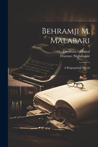 Behramji M. Malabari; a Biographical Sketch 9781022181298 (Paperback)