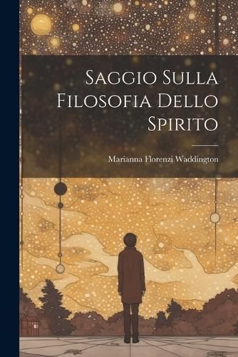 Saggio Sulla Filosofia Dello Spirito By Waddington 9781022185784