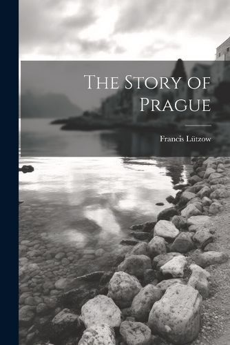 Story of Prague By Lützow 9781022190474 (Paperback)