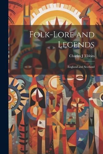 Folk-lore and Legends By Tibbits 9781022193451 (Paperback)