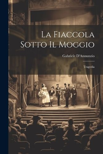 fiaccola sotto il moggio By D'Annunzio 9781022203211 (Paperback)