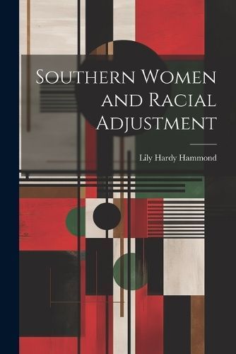 Southern Women and Racial Adjustment By Hammond 9781022214873
