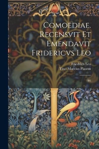 Comoediae. Recensvit et emendavit Fridericvs Leo By Plautus