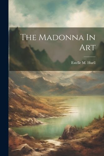 Madonna In Art By Hurll 9781022233942 (Paperback)