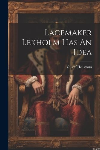 Lacemaker Lekholm Has An Idea By Hellstrom 9781022234253 (Paperback)
