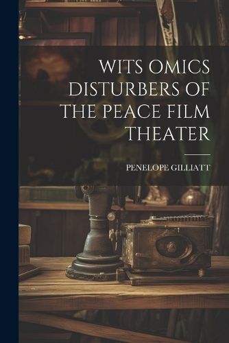 Wits Omics Disturbers of the Peace Film Theater By Gilliatt