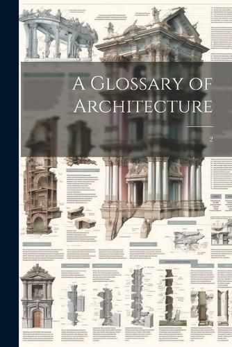 A Glossary of Architecture By Anonymous 9781022237520 (Paperback)