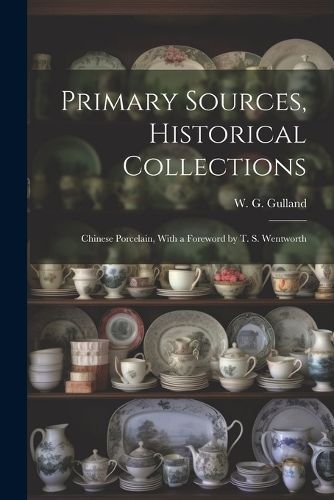 Primary Sources, Historical Collections By Gulland 9781022250901
