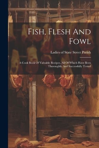 Fish, Flesh And Fowl By Ladies of State Street Parish 9781022255975