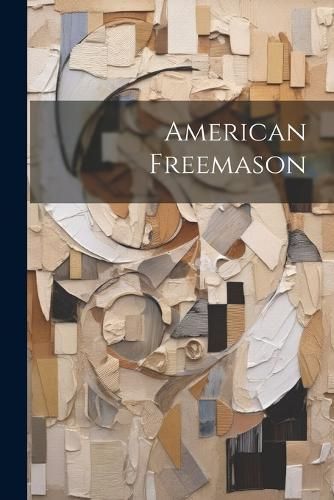 American Freemason By Anonymous 9781022259959 (Paperback)