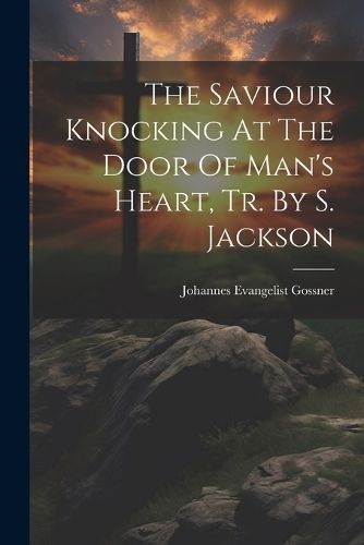 Saviour Knocking At The Door Of Man's Heart, Tr. By S. Jackson