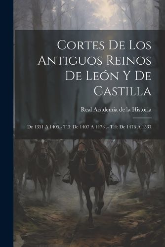 Cortes De Los Antiguos Reinos De León Y De Castilla 9781022265462