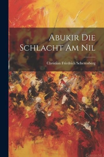 Abukir Die Schlacht Am Nil By Scherenberg 9781022265721 (Paperback)