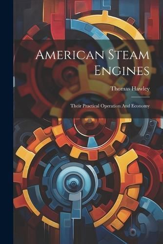 American Steam Engines By Hawley 9781022267176 (Paperback)