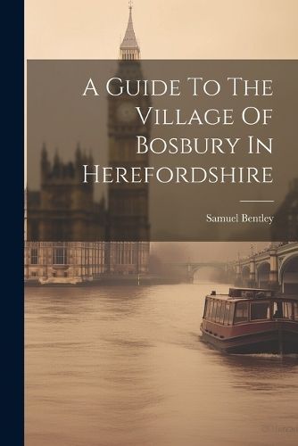 Guide To The Village Of Bosbury In Herefordshire By Bentley