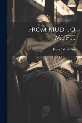 From Mud To Mufti By Bairnsfather 9781022272576 (Paperback)