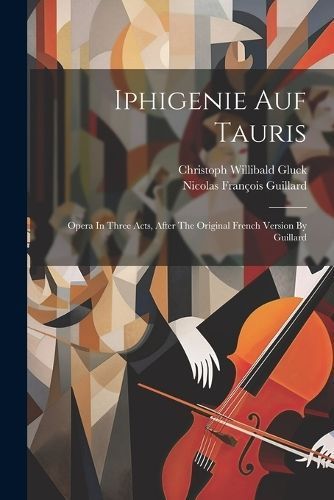 Iphigenie Auf Tauris By Christoph Willibald Gluck (Ritter Von)