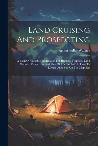 Land Cruising And Prospecting By Wallace 9781022278905 (Paperback)