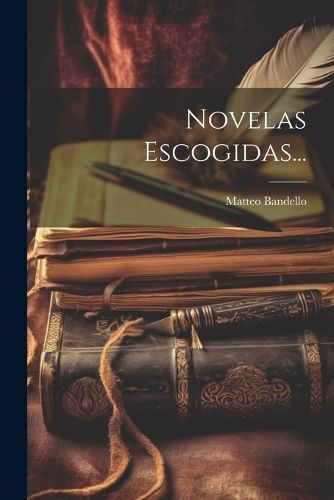 Novelas Escogidas... By Bandello 9781022286474 (Paperback)