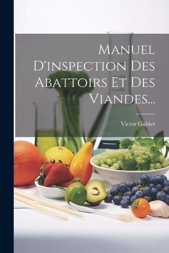 Manuel D'inspection Des Abattoirs Et Des Viandes... By Galtier