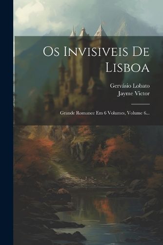 Os Invisiveis De Lisboa By Lobato 9781022297050 (Paperback)