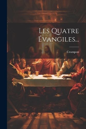 Les Quatre Évangiles... By Crampon 9781022312746 (Paperback)