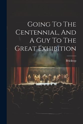 Going To The Centennial, And A Guy To The Great Exhibition By Bricktop