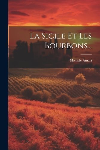 Sicile Et Les Bourbons... By Amari 9781022320406 (Paperback)