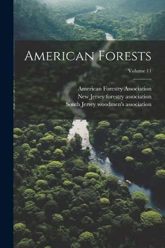 American Forests; Volume 11 By South Jersey Woodmen's Association