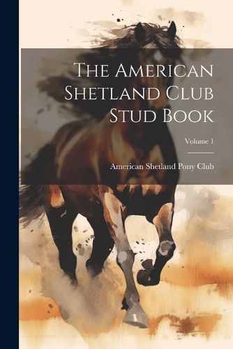 American Shetland Club Stud Book; Volume 1 9781022330955 (Paperback)