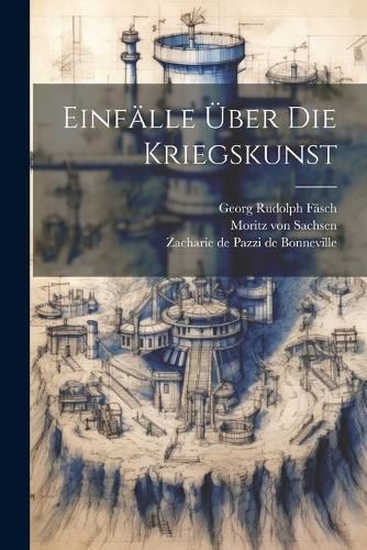 Einfälle Über Die Kriegskunst 9781022340350 (Paperback)