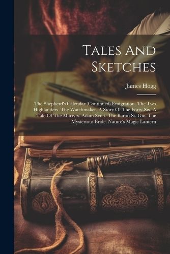 Tales And Sketches By Hogg 9781022341753 (Paperback)