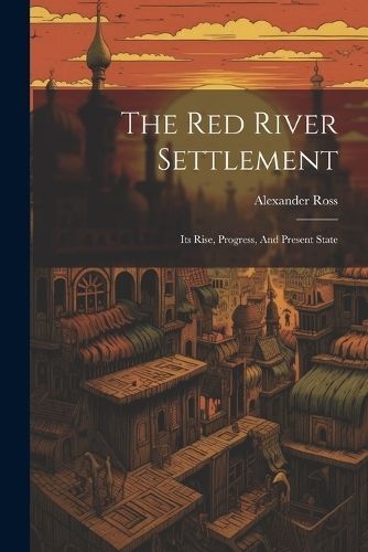 Red River Settlement By Ross 9781022341906 (Paperback)