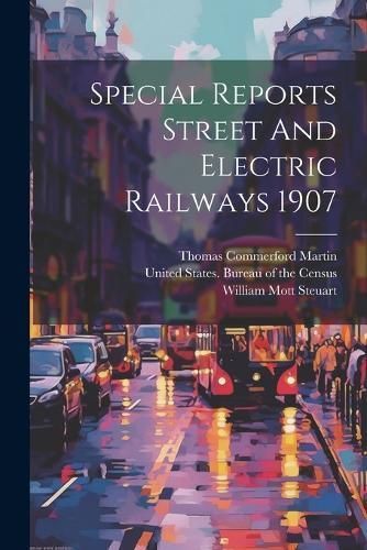 Special Reports Street And Electric Railways 1907 By Steuart